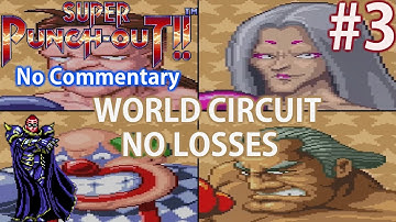 WORLD CIRCUIT | Super Punch Out #3 (SNES) (No Losses) (No Commentary) | Lord Bojacx