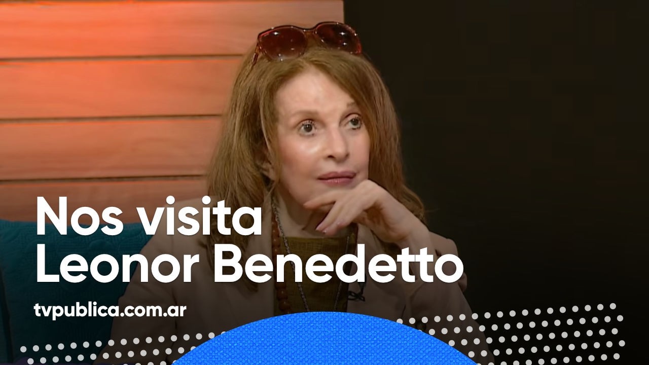 Leonor Benedetto: actuación y música - Estamos En Una