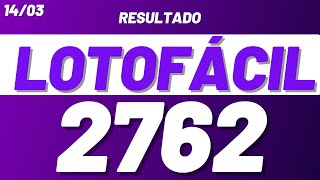 LOTOFÁCIL 2762 | Resultado Lotofacil de Hoje 14/03 Concurso 2762