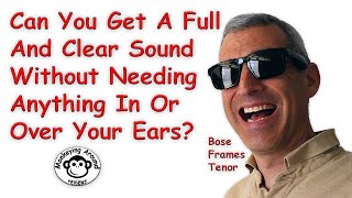 Can Sound Quality Be Any Good Without Actual Earbuds In Your Ear? – Bose Frames Tenor review