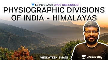 Physiographic Divisions of India - Himalayas | Crack UPSC CSE/IAS 2020 | Venkatesh Emani