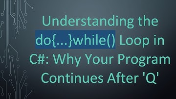 Understanding the do{...}while() Loop in C#: Why Your Program Continues After 