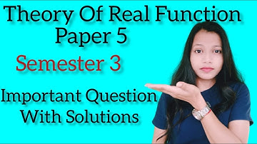Important Question Paper 5 (Theory Of Real Function) semester 3
