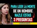 🧠Para LEER La MENTE DE UN HOMBRE  hazle ESTAS 3 PREGUNTAS | Marian Rojas Estapé