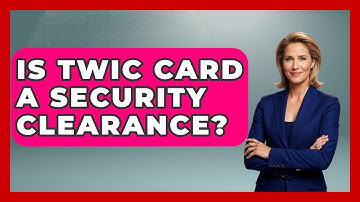 Is TWIC Card A Security Clearance? - Air Traffic Insider