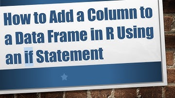 How to Add a Column to a Data Frame in R Using an if Statement