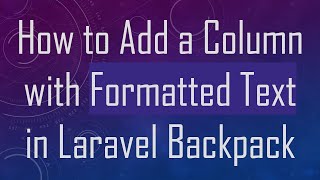 How to Add a Column with Formatted Text in Laravel Backpack