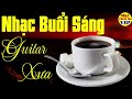 Hoà Tấu Guitar Không Lời | Nhạc Phòng Trà &amp; Quán Cafe | Nhạc Không Lời Thư Giãn Buổi Sáng