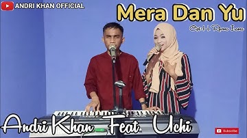 LAGU DUET #ANDRI FEAT #UCHY DANGDUT TERBARU 🎼 MERA DAN YU 🎼 H.RHOMA IRAMA