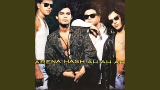 Video thumbnail of "Arena Hash - A Ese Infierno No Voy a Volver"