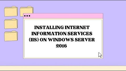 Installing Internet Information Services (IIS) on Windows Server 2016