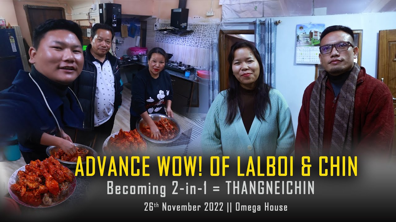 Advance wow of Lalboi & Chin || Becoming 2-in-1 = Thangneichin || 26th Nov. 2022 || Omega House ||