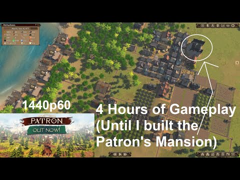 Patron - City Builder - 4 Hours of Gameplay (Until I built the Patron's Mansion) - No Commentary