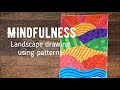 Mindfulness- Landscape drawing using patterns