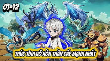 Thức Tỉnh Võ Hồn Thần Cấp Mạnh Nhất | Full 01- 12 | Cua Lười Rồi