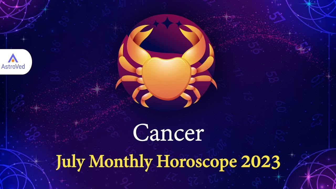 Cancer July 2023 Monthly Horoscope Predictions | July 2023 Horoscope | Astrology July 2023