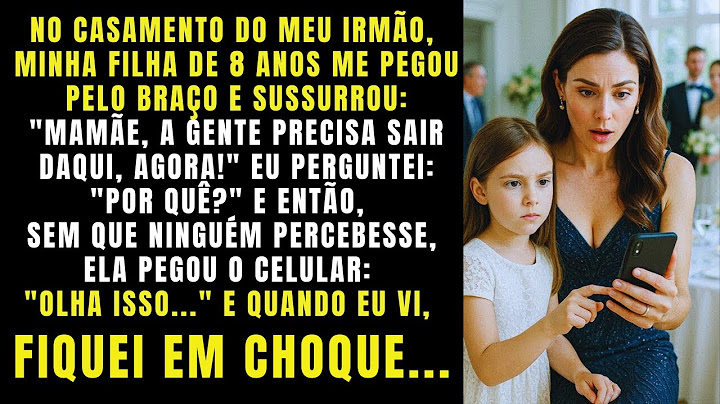 A Verdade Que Minha Filha Mostrou No Celular Mudou Nossas Vidas