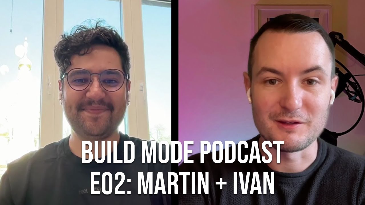 Build Mode Podcast E02: Ivan + Martin | Advice, AI mentors, travel, productivity, launch playbooks