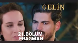 GELİN 21.BÖLÜM FRAGMANI