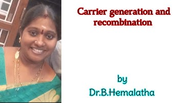 Carrier generation and Recombination in semiconductors