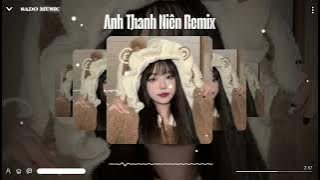 Anh Thanh Niên Remix - HuyR (Sado Remix) | Nhạc Trẻ Hot Tik Tok 2025