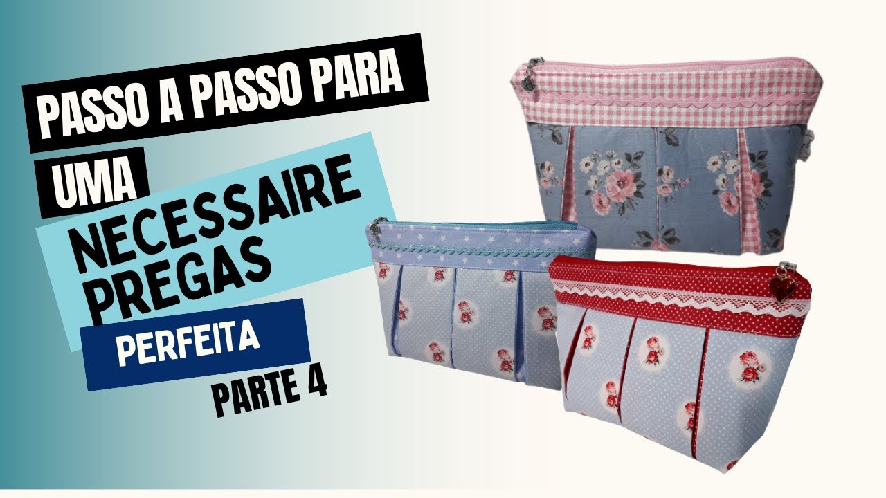Como fazer uma Necessaire de Pregas PERFEITA | Modelo muito FÁCIL - Parte 4