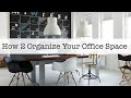 How 2 Organize Your Office Space