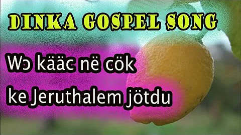 Dikka gospel song|Wɔ kääc në cöök ke jeruthelem jötdu