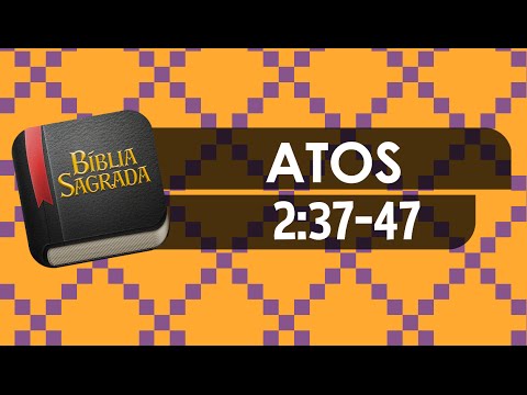 ATOS 2:37-47 – Bíblia Sagrada Online em Vídeo