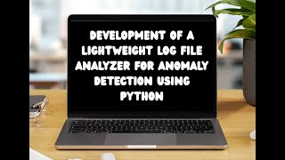 Development of a Lightweight Log File Analyzer for Anomaly Detection Using Python