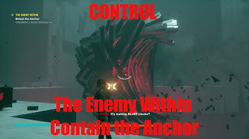 CONTROL – The Enemy Within – Contain the Anchor