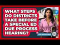What Steps Do Districts Take Before A Special Ed Due Process Hearing? - Special Education Learning