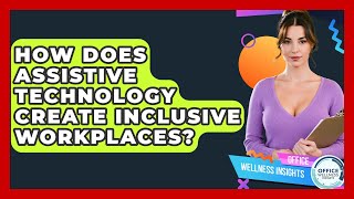 How Does Assistive Technology Create Inclusive Workplaces? - Office Wellness Insights