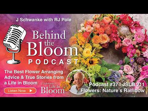 Episode 37- Companion Podcast to Episode #211- Flowers Nature's Rainbow- J Schwanke's Life in Bloom
