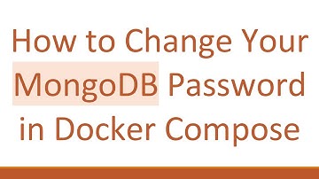 How to Change Your MongoDB Password in Docker Compose