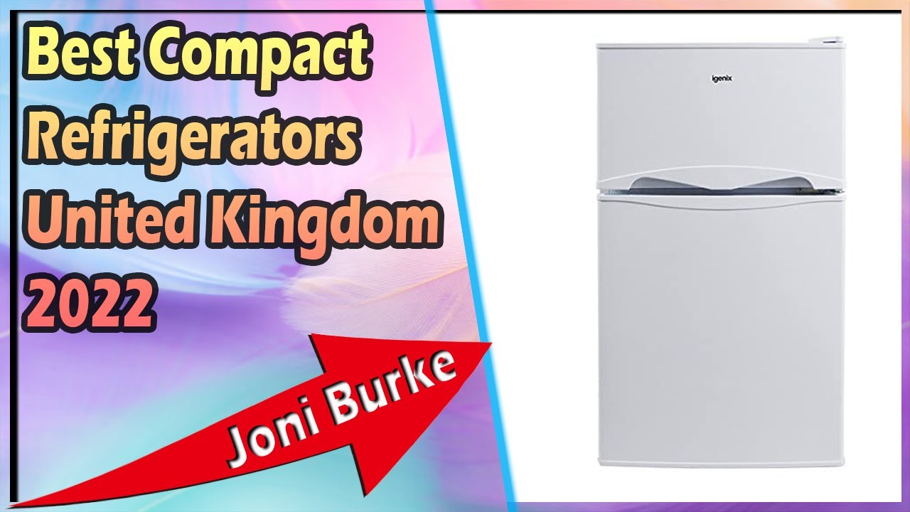 Best Compact Refrigerators United Kingdom 2022 YouTube