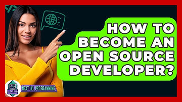 How To Become An Open Source Developer? - Next LVL Programming