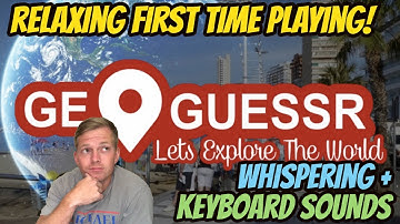 ASMR Gaming: Geoguessr | Relaxing First Time Playing! - Whispering & Keyboard Sounds