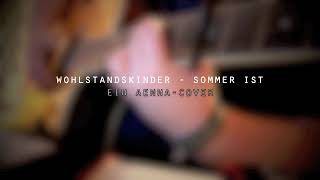 Aenna Keen - Sommer ist (Ein Wohlstandskinder Cover)