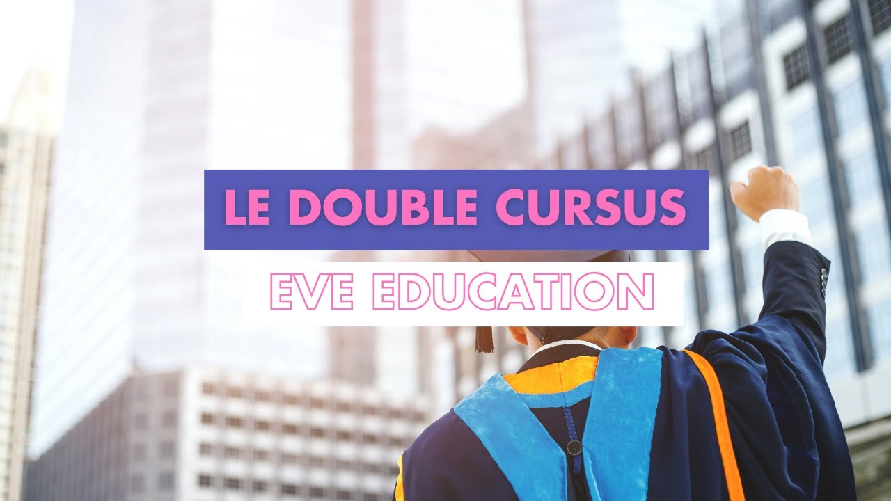 Le Double Cursus Eve Éducation - YouTube