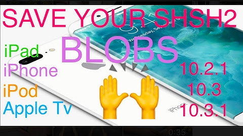 How To Save Your SHSH2 Blobs For Downgrading or Updating