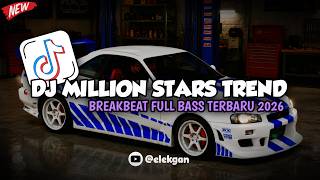 DJ MILLION STARS MASHUP BREAK BEAT FULL BASS REMIX VIRAL TIKTOK TERBARU 2026