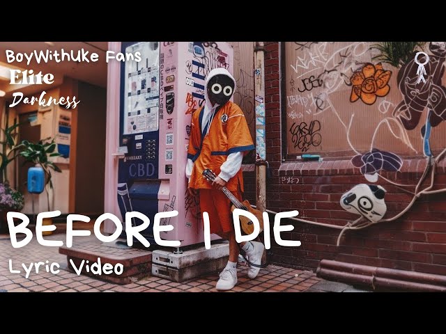 BoyWithUke - Before I die [Extended] (lyric video) 