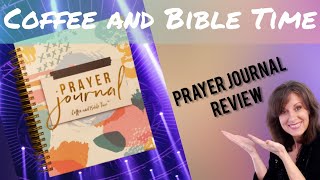 Coffee and Bible Time                Prayer Journal Review