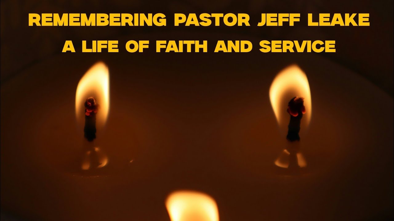 Remembering Pastor Jeff Leake | In Loving Memory | 35 Years of Faithful Service