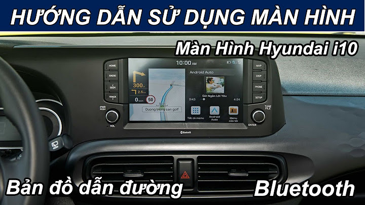 Hướng dẫn sử dụng màn hình i10 2023