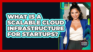 What Is a Scalable Cloud Infrastructure for Startups?