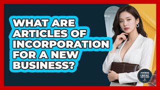 What Are Articles Of Incorporation For A New Business - Avoiding Common Legal Mistakes News
