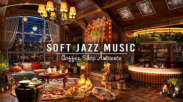 Soft Jazz Music for Working, Studying ☕ Cozy Coffee Shop Ambience & Relaxing Jazz Instrumental Music