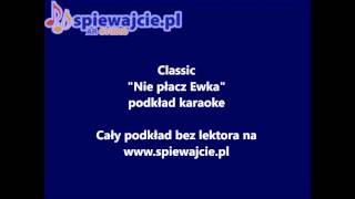 Classic - Nie płacz Ewka, podkład demo, www.spiewajcie.pl karaoke